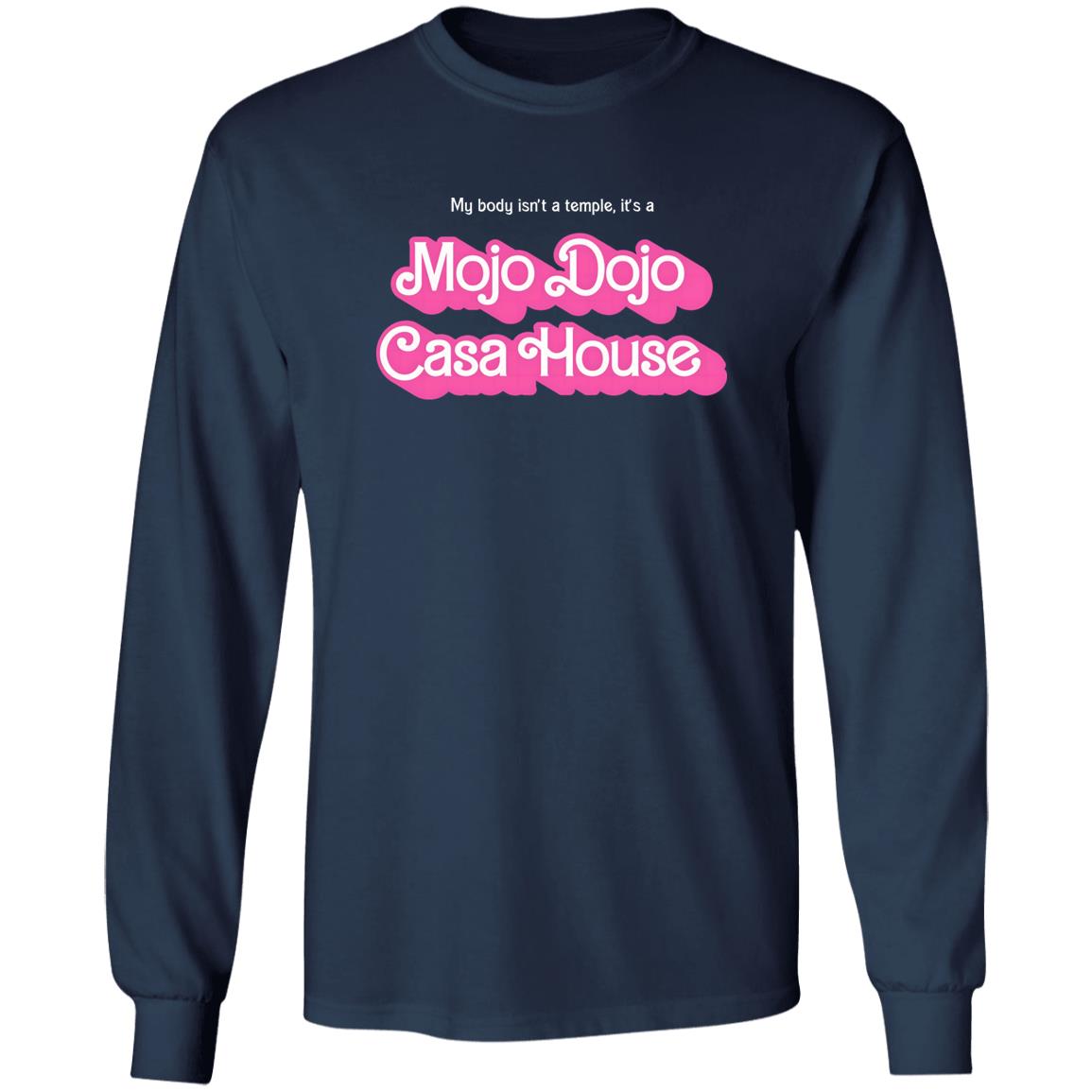 My Body Isn’t A Temple It’s A Mojo Dojo Casa House Shirt