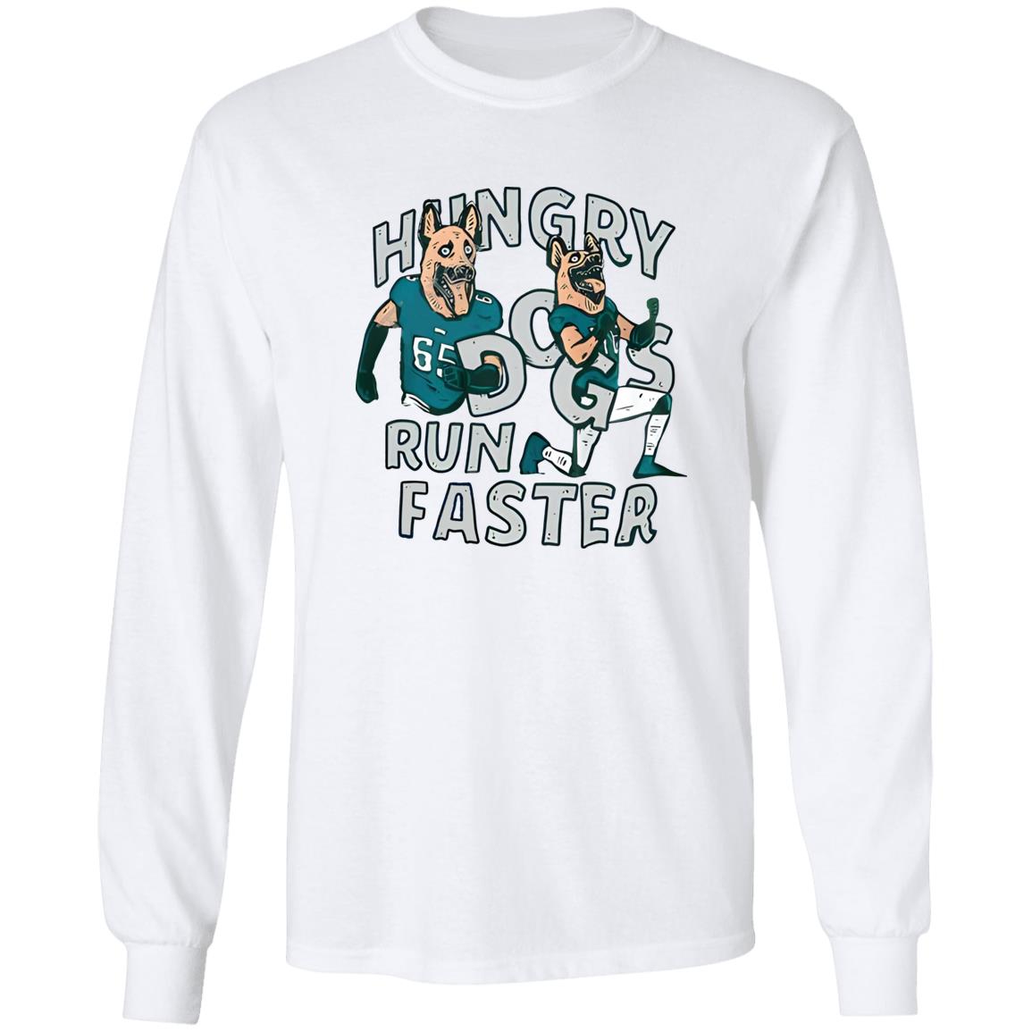 Hungry Dogs Run Faster Shirt