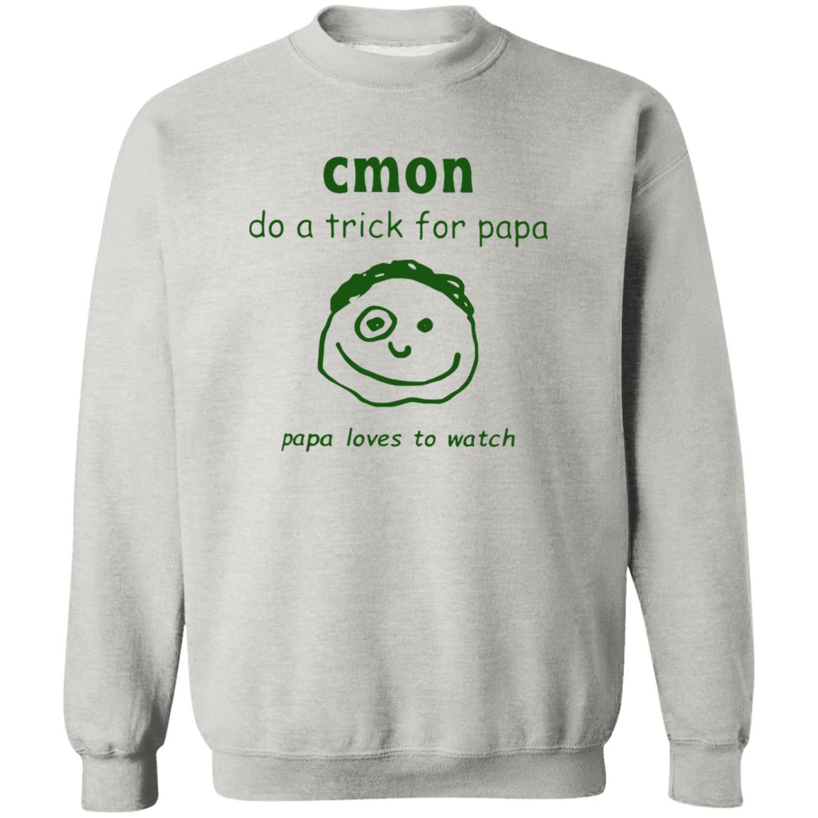 Cmon Do A Trick For Papa Papa Loves To Watch Shirt