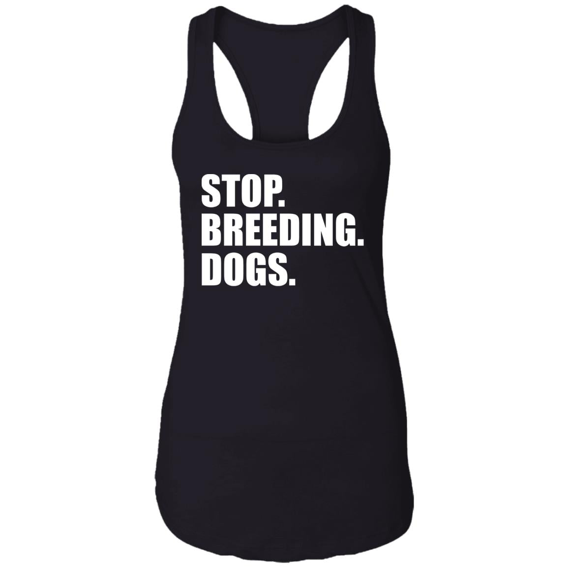 Stop. Breeding. Dogs. Shirt
