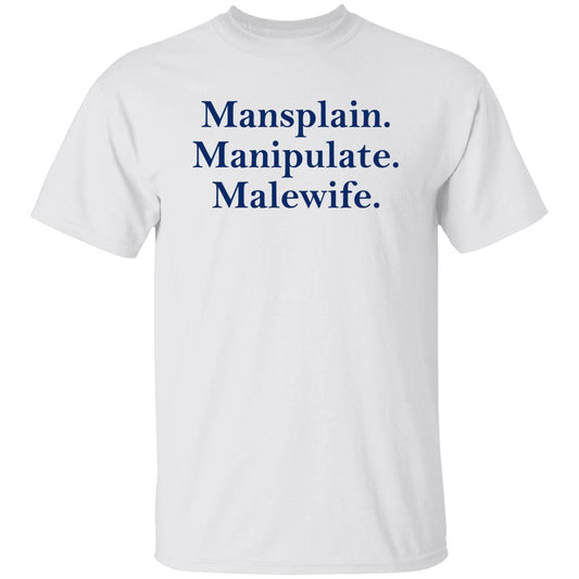 Mansplain Manipulate Malewife Shirt