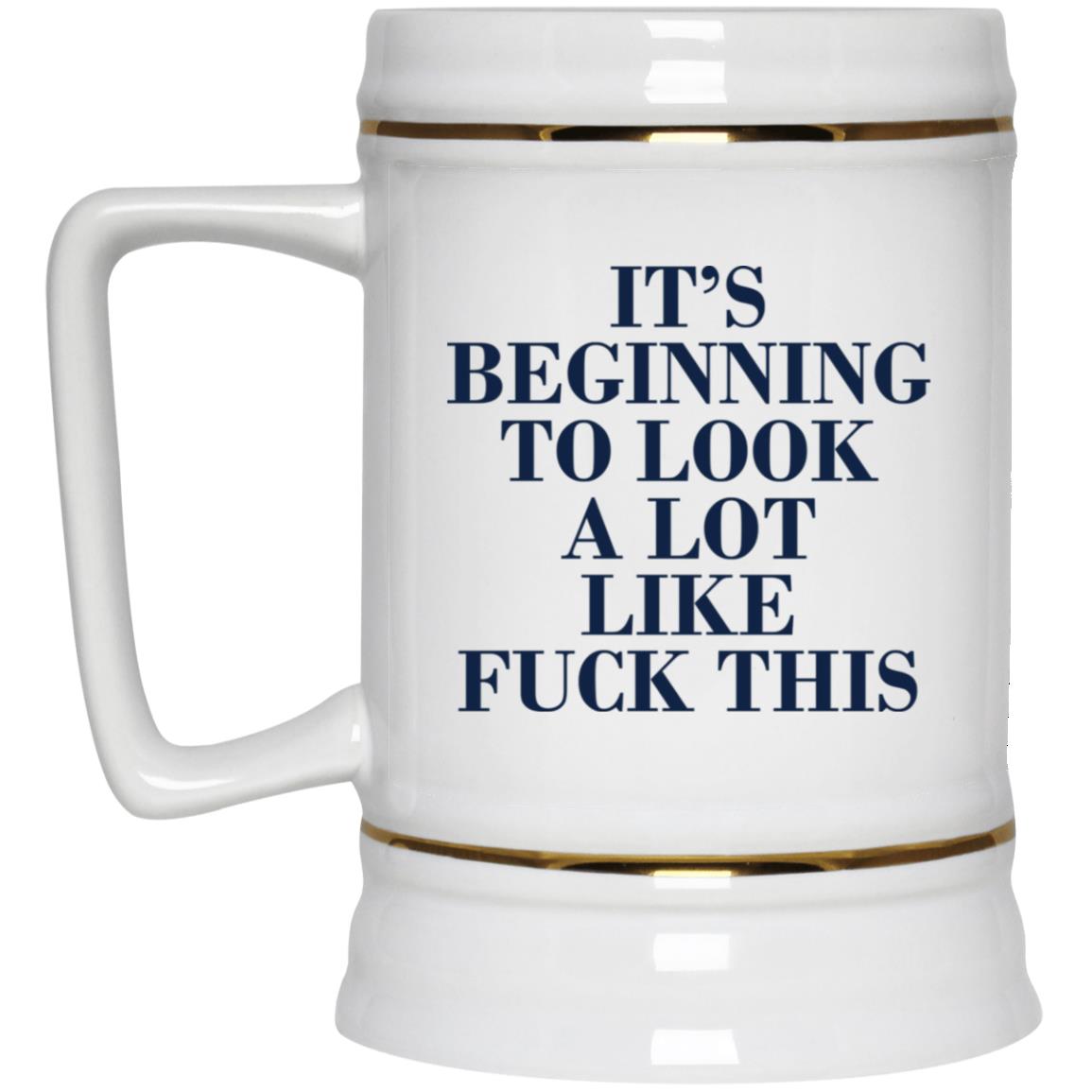 It's Beginning To Look A Lot Like Fuck This Mug