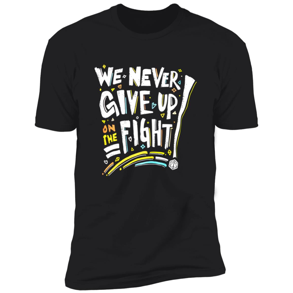 We Never Give Up On The Fight Shirt