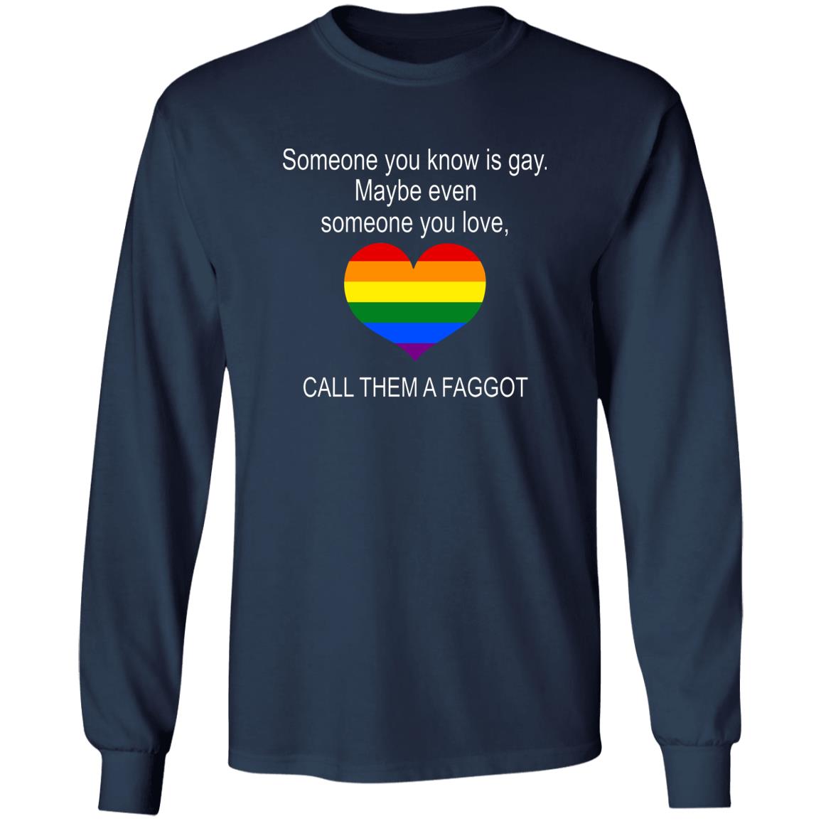 Someone You Know Is Gay Maybe Even Someone You Love Shirt