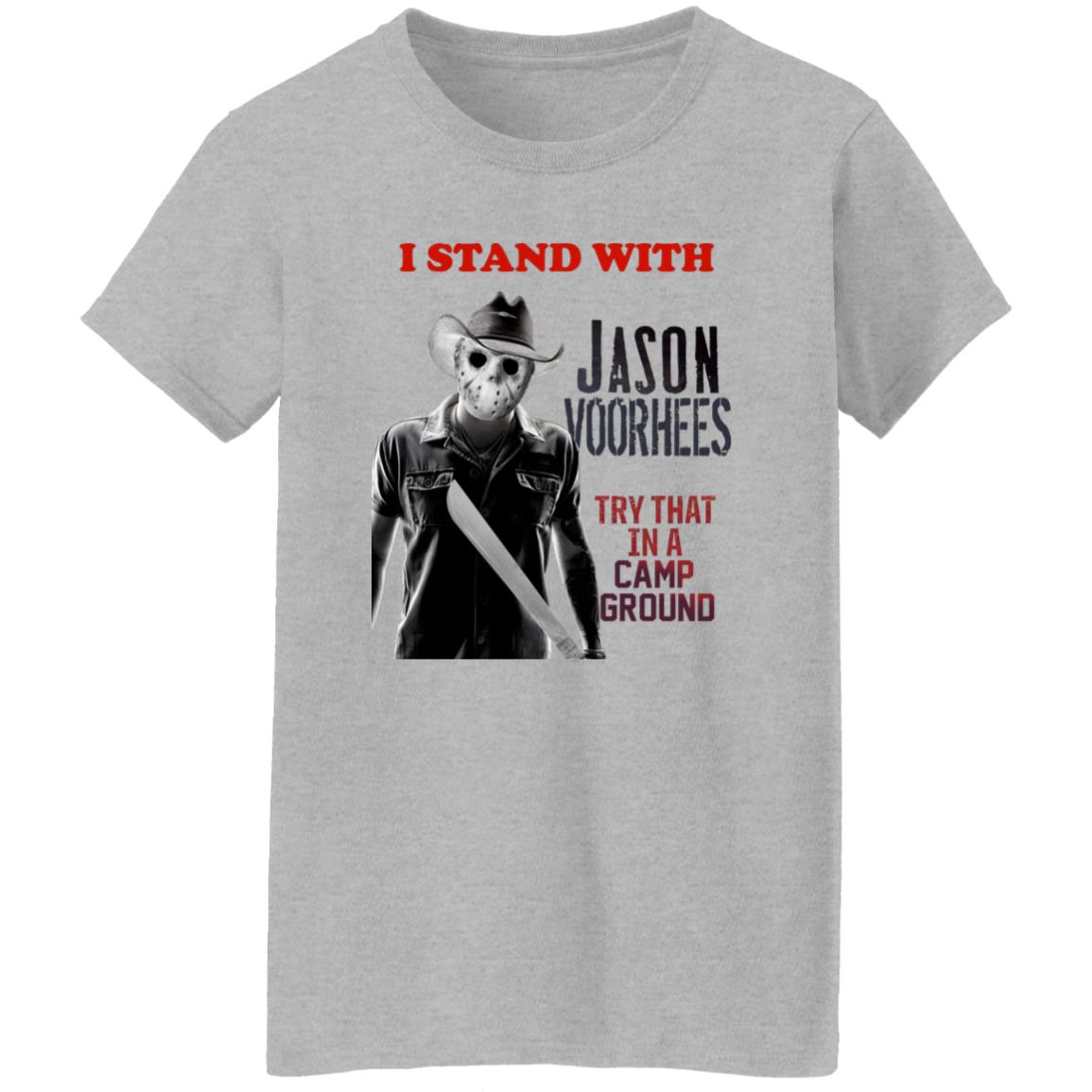 I Stand With Jason Voorhees In Try That In A Camp Ground Shirt