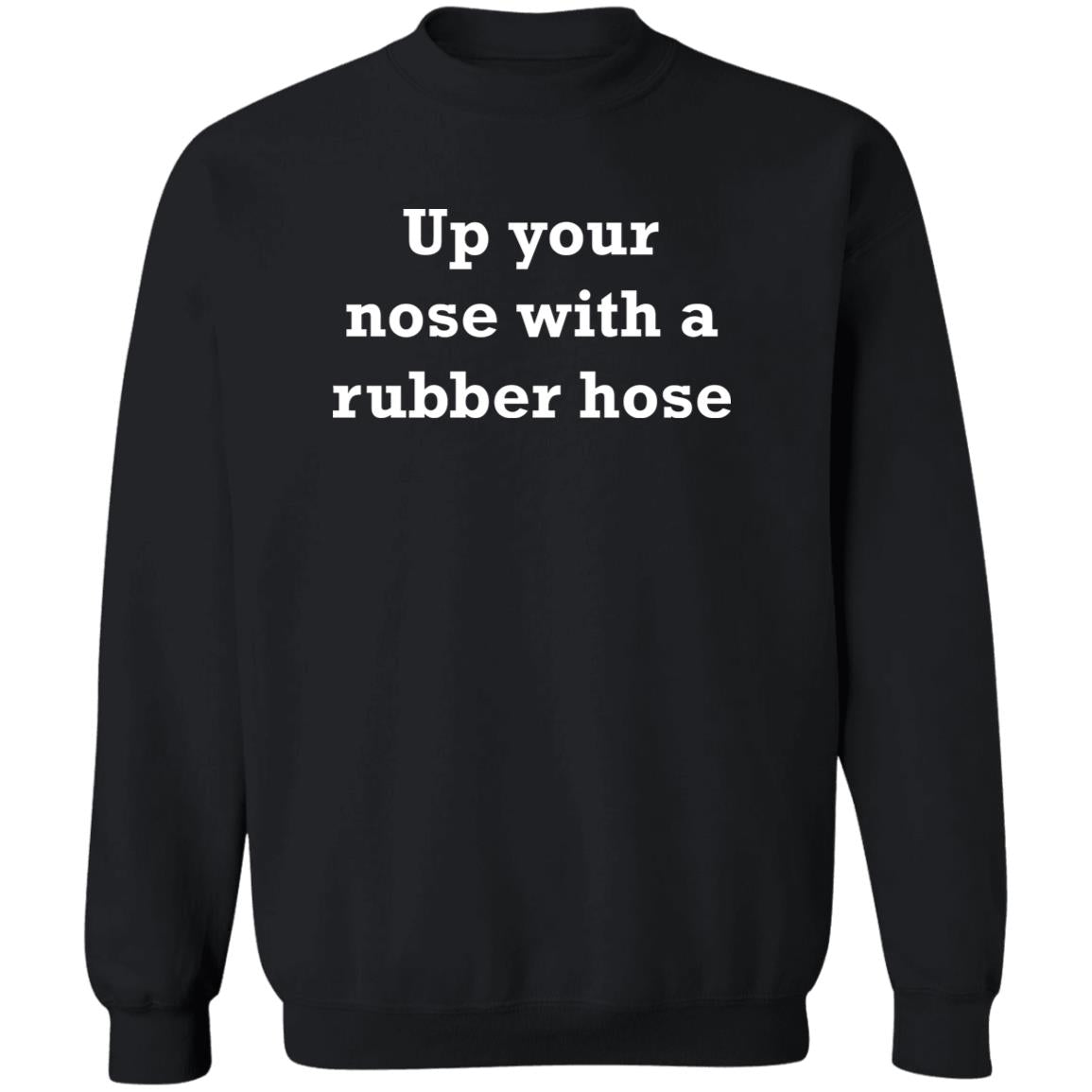 Up Your Nose With A Rubber Hose Shirt