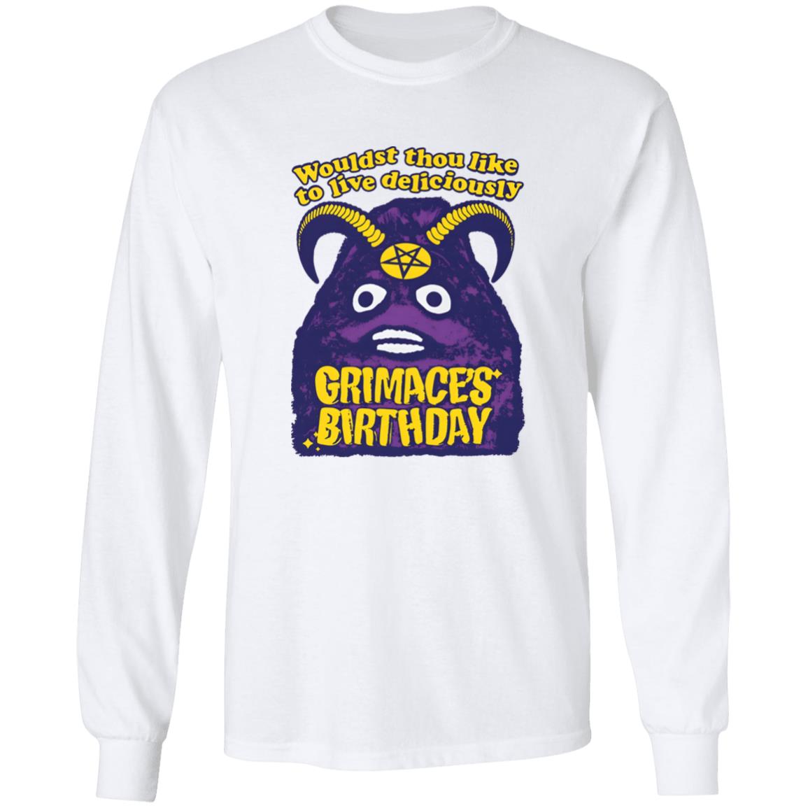 Grimace’s Birthday Wouldst Thou Like To Live Deliciously Shirt