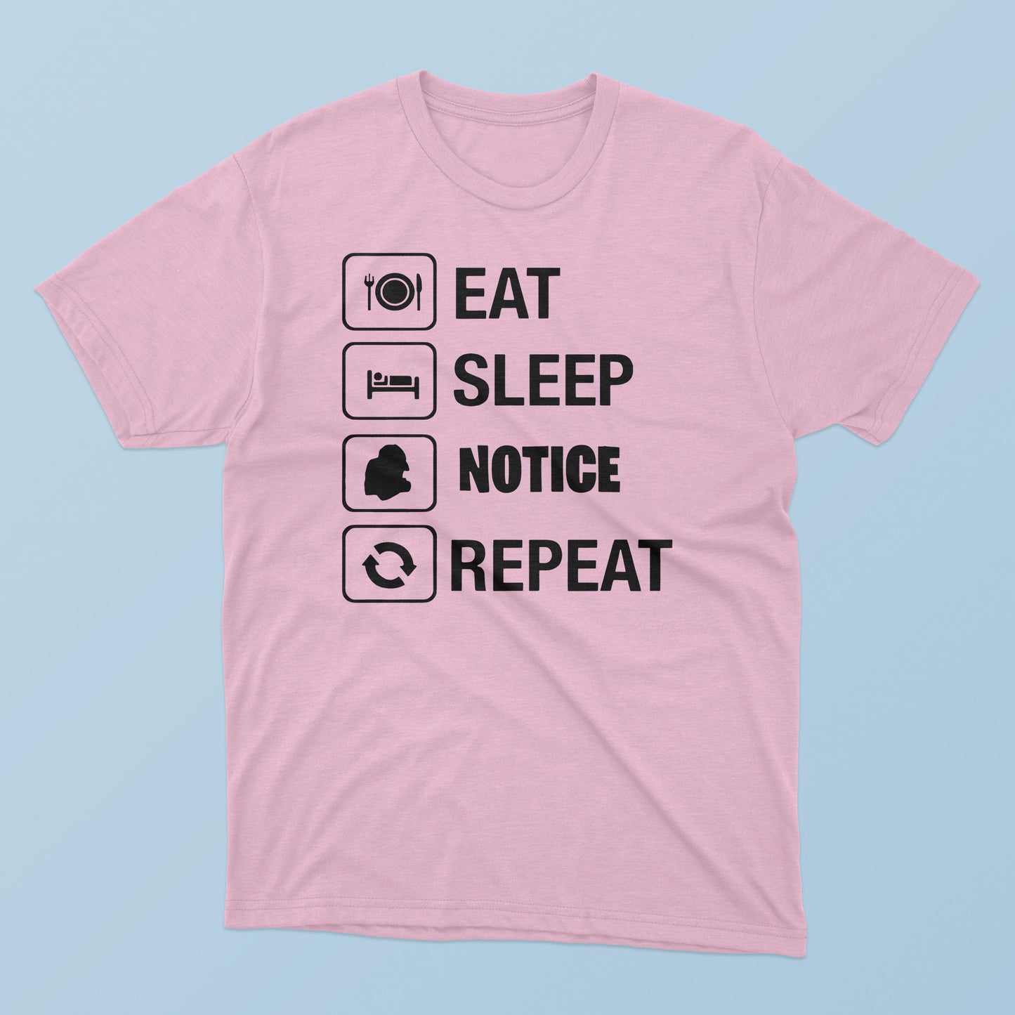 Eat Sleep Notice Repeat T-Shirt