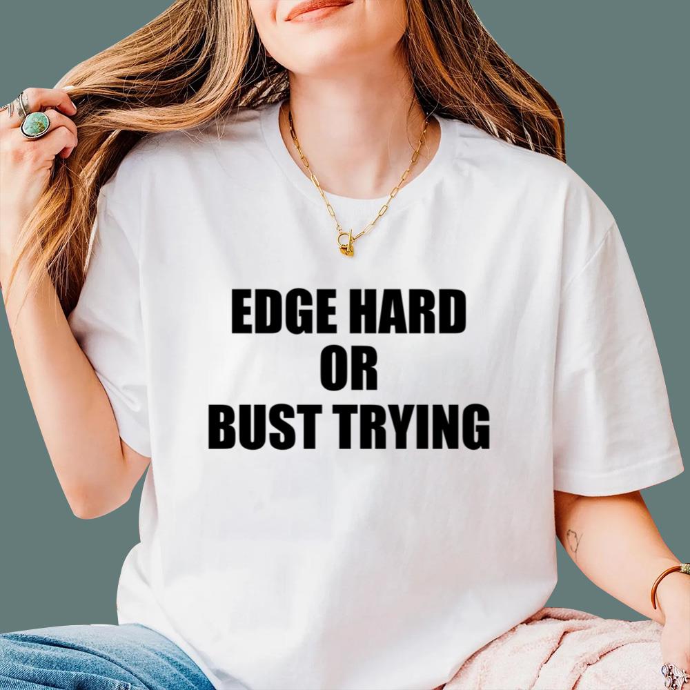 Edge Hard Or Bust Trying T-Shirt