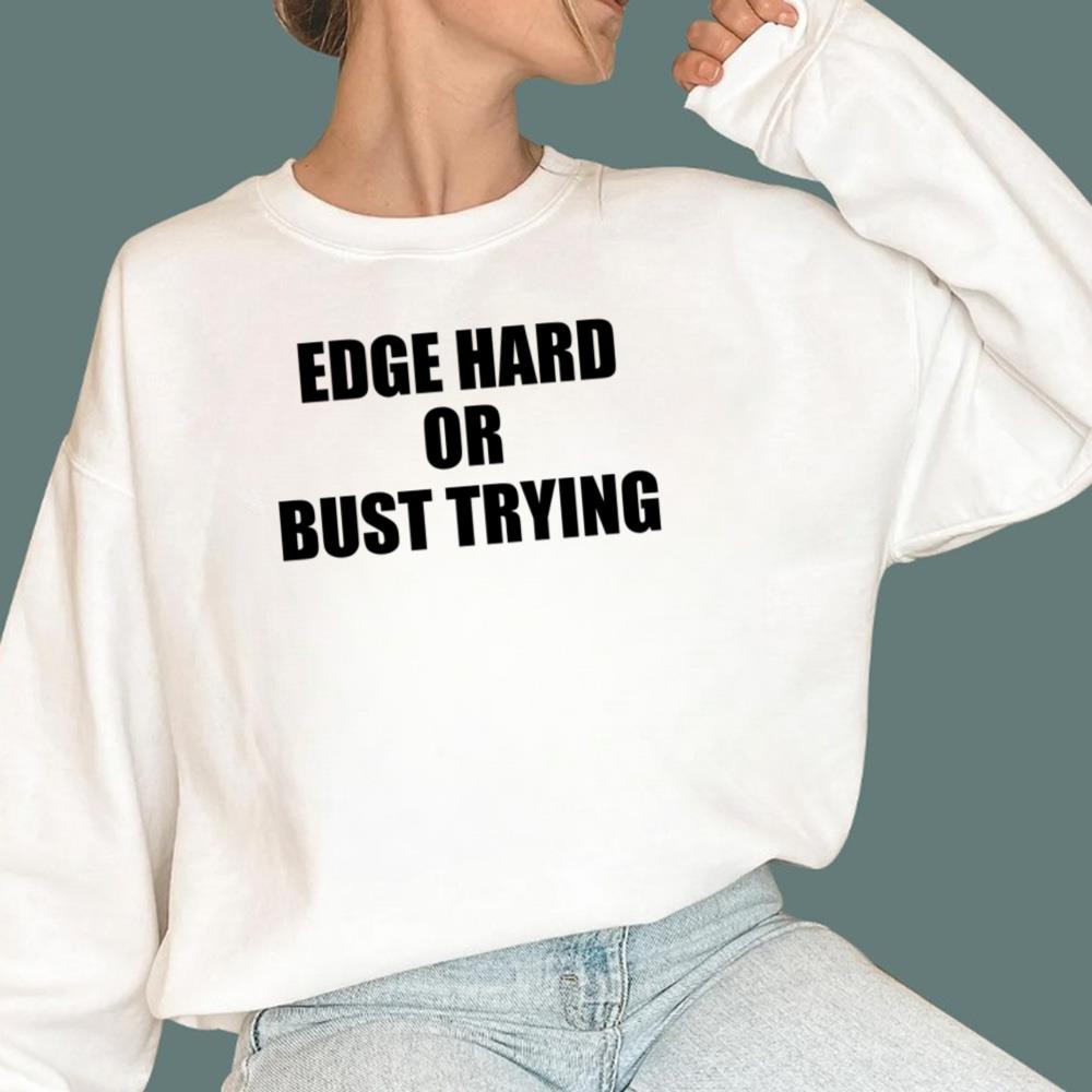 Edge Hard Or Bust Trying T-Shirt