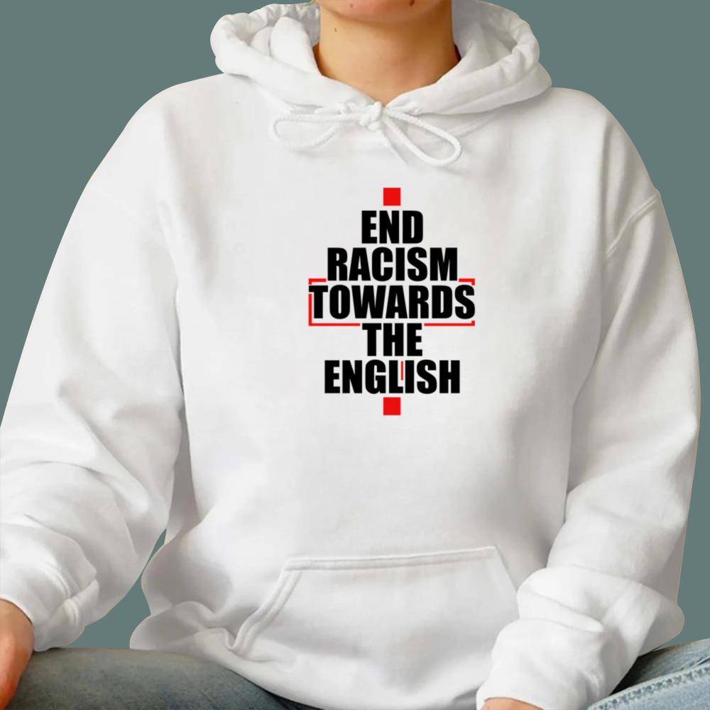 End Racism Towards The English T-Shirt