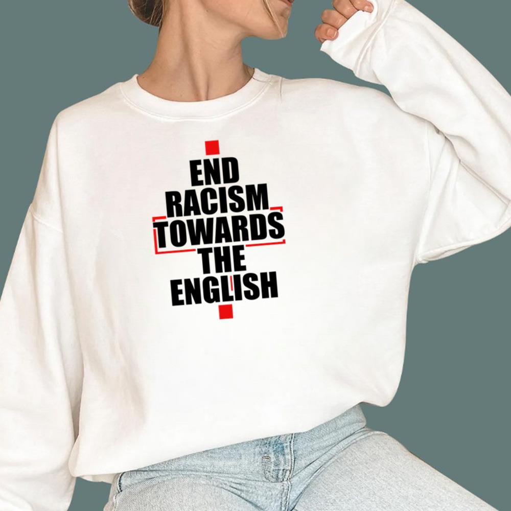 End Racism Towards The English T-Shirt