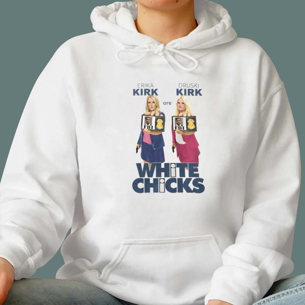 Erika Kirk Are Druski Kirk White Chicks T-Shirt