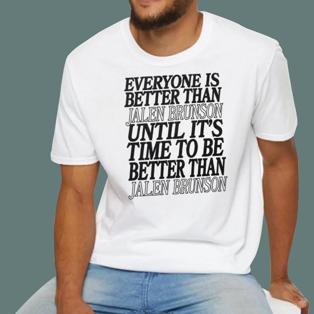 Everyone Is Better Than Jalen Brunson T-Shirt