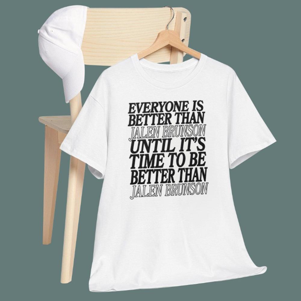 Everyone Is Better Than Jalen Brunson T-Shirt