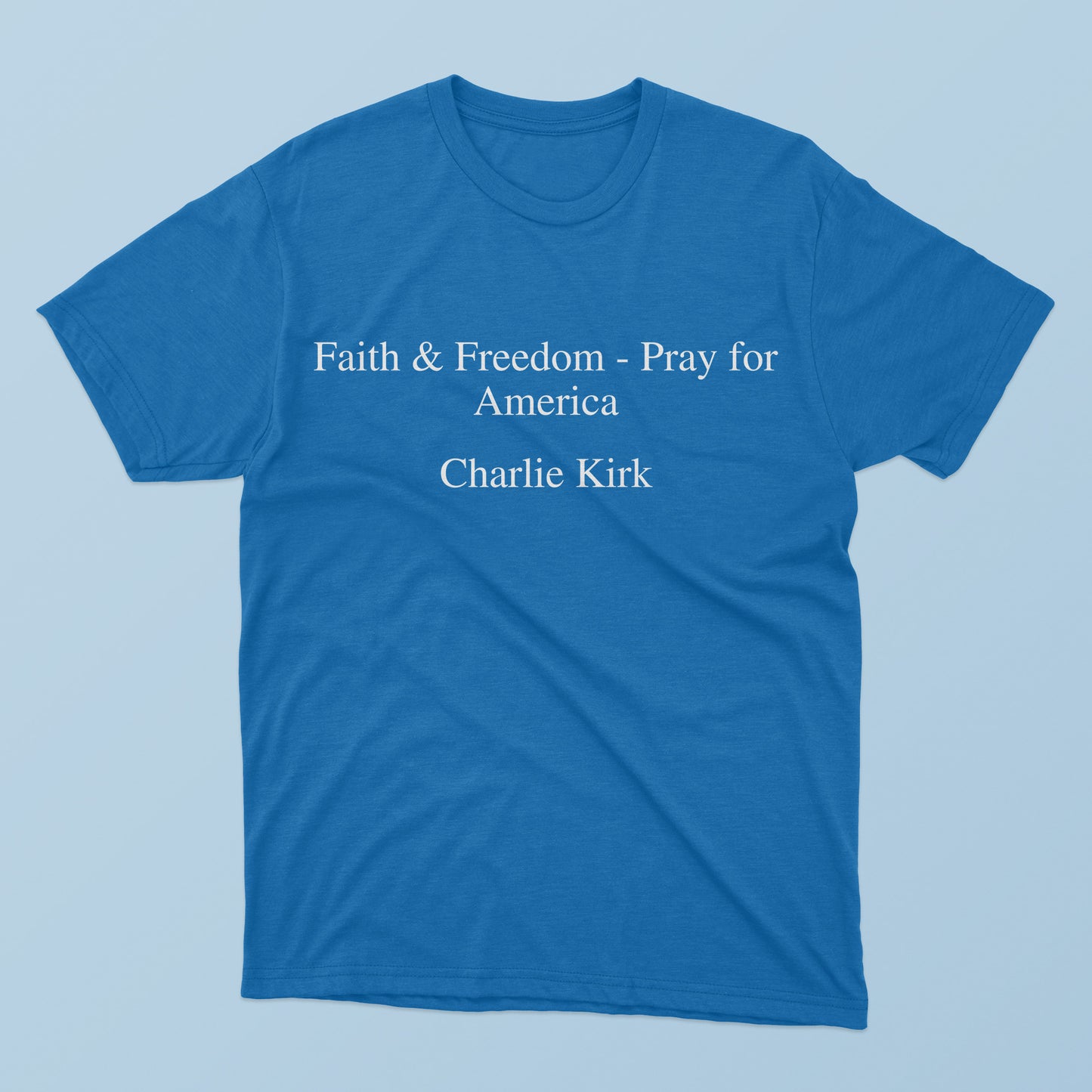 Faith and Freedom Pray For America Charlie Kirk T-Shirt