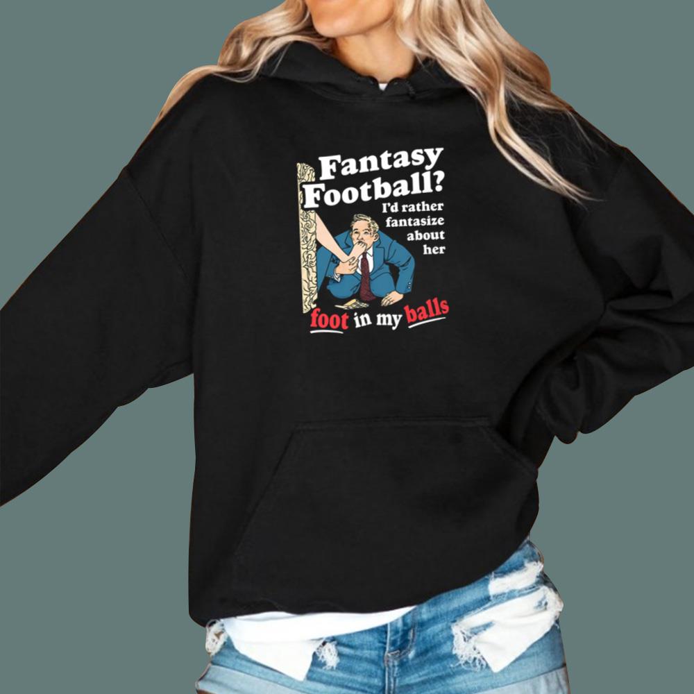 Fantasy Fooball I'd Rather Fantasize About Her T-Shirt