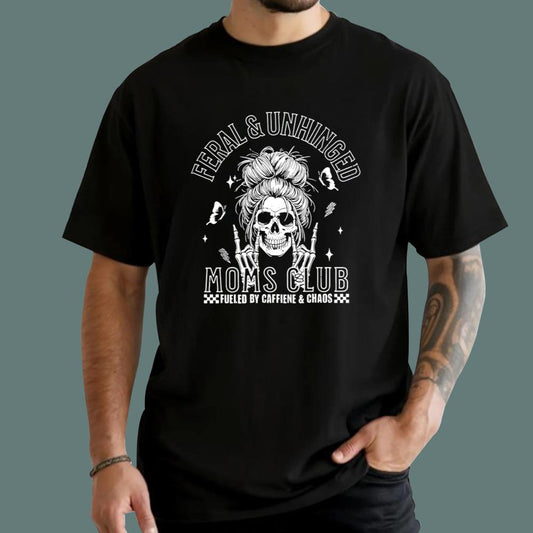 Feral And Unhinged Moms Club T-Shirt