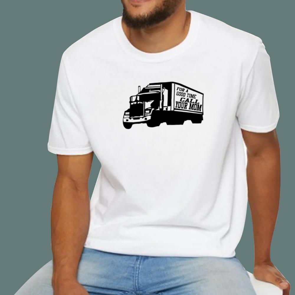 For A Good Time Call Your Mom T-Shirt