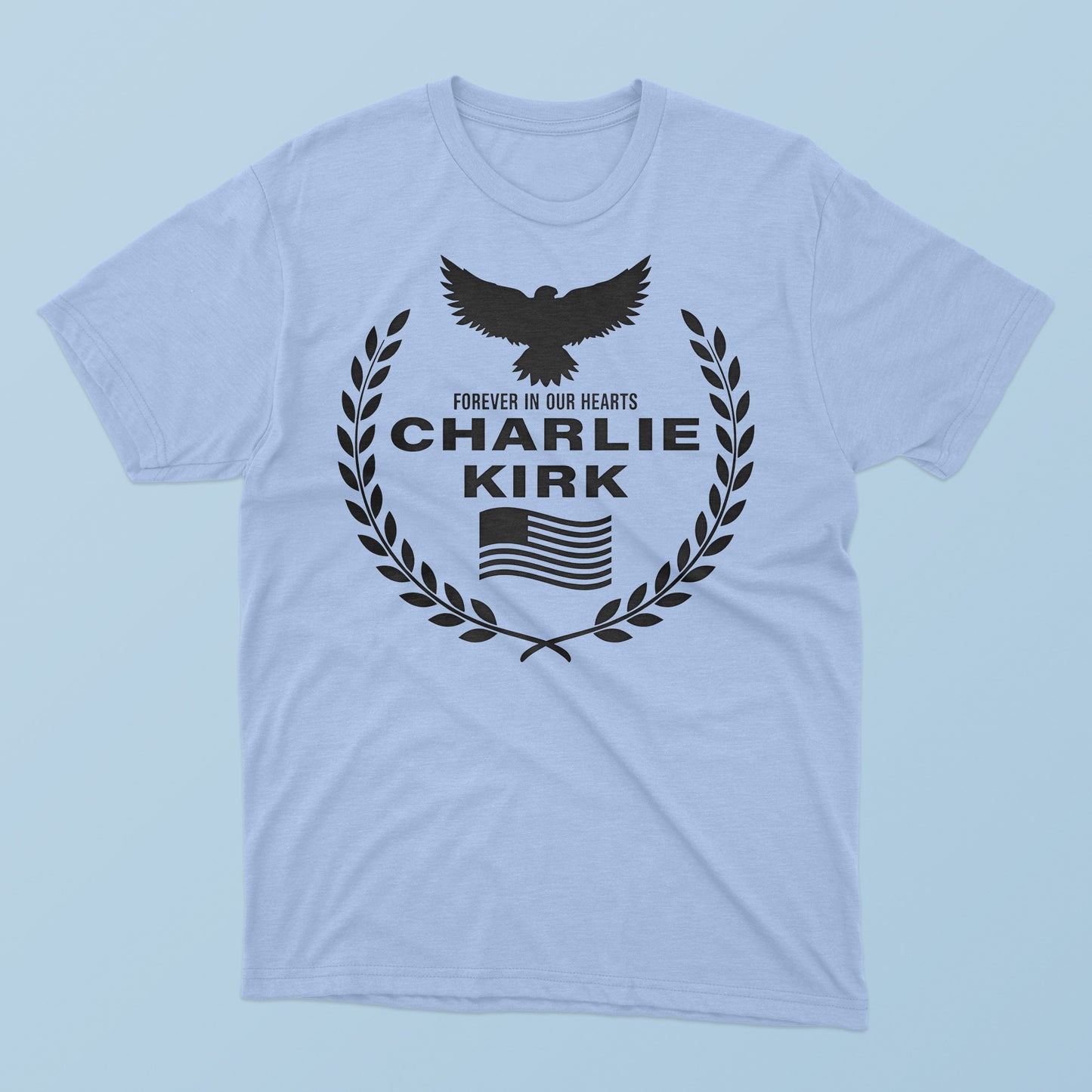 Forvever In Our Hearts Charlie Kirk T-Shirt