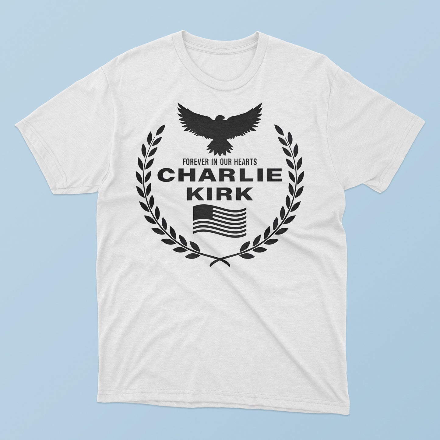 Forvever In Our Hearts Charlie Kirk T-Shirt