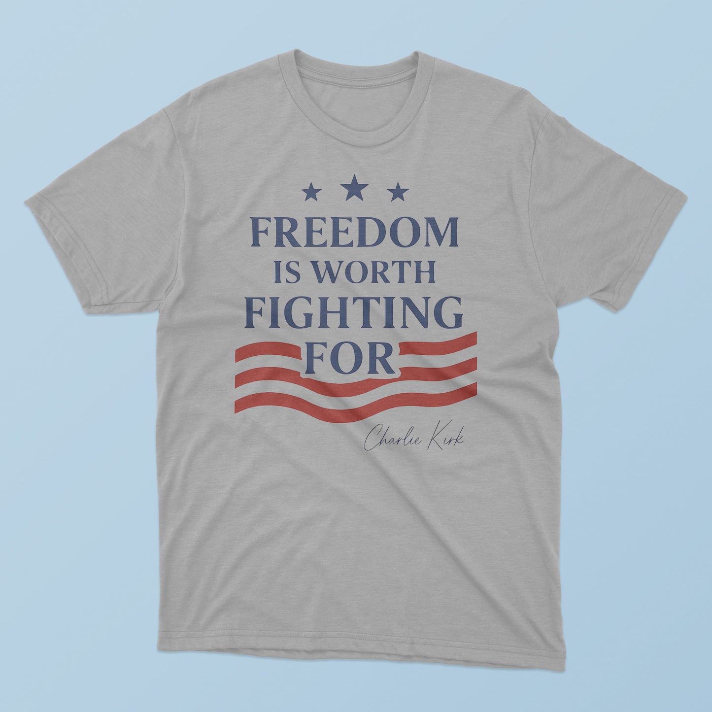 Freedom Is Worth Fighting For T-Shirt