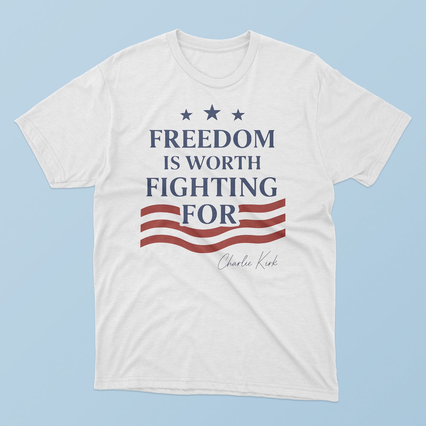 Freedom Is Worth Fighting For T-Shirt