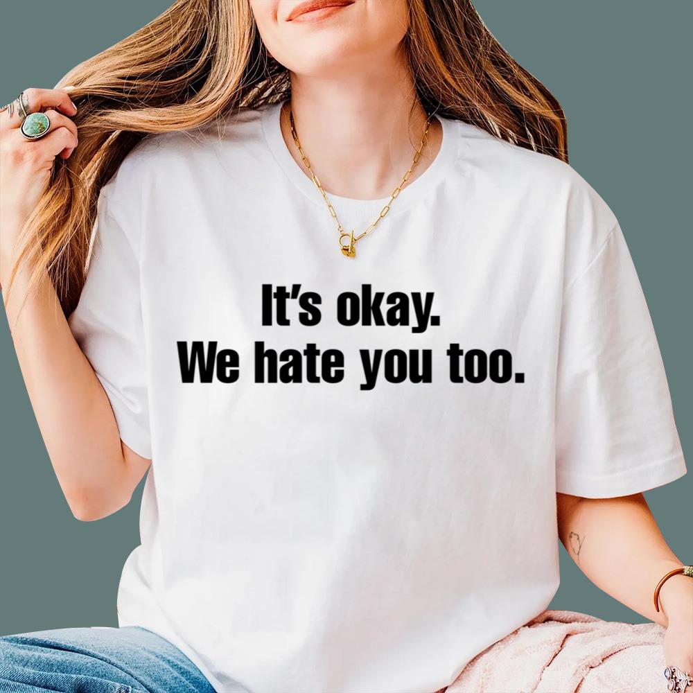 Gabe Arnold It’s Okay We Hate You Too T-Shirt