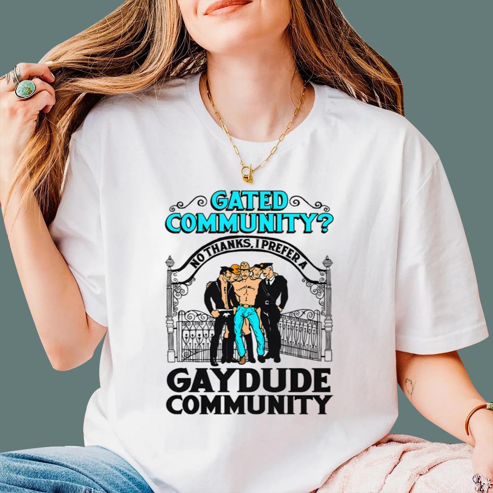 Gated Community No Thanks I Prefer A Gay Dude Community T-Shirt