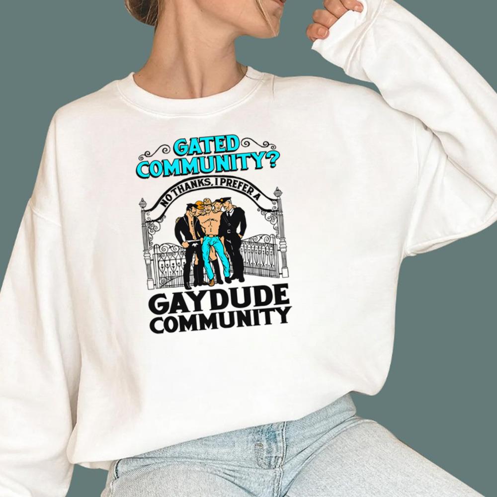 Gated Community No Thanks I Prefer A Gay Dude Community T-Shirt