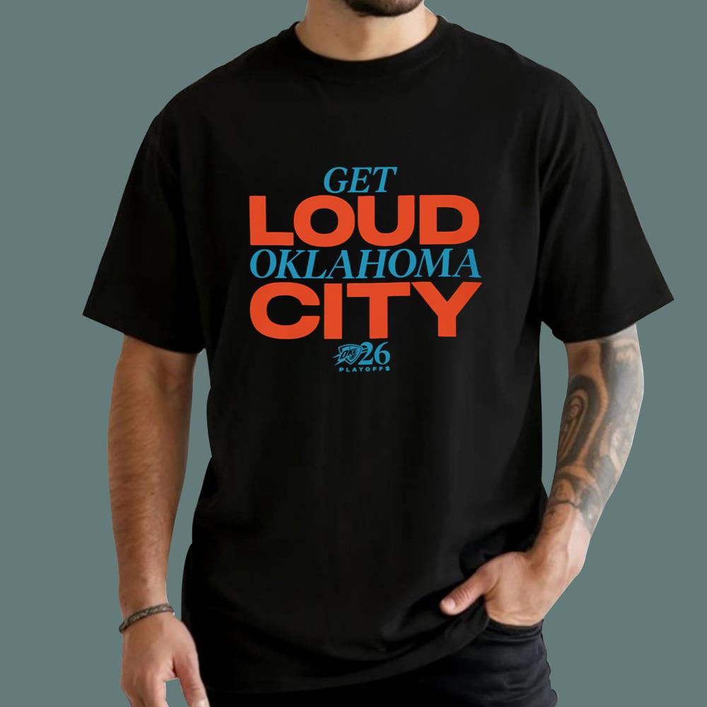Get Loud Oklahoma City Playoffs 2026 T-Shirt