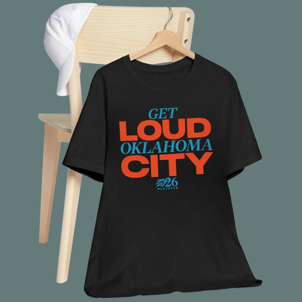 Get Loud Oklahoma City Playoffs 2026 T-Shirt