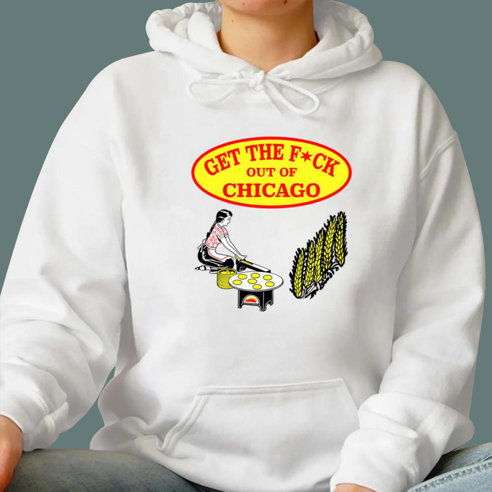 Get The F-ck Out Of Chicago T-Shirt