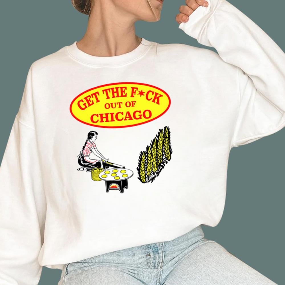 Get The F-ck Out Of Chicago T-Shirt