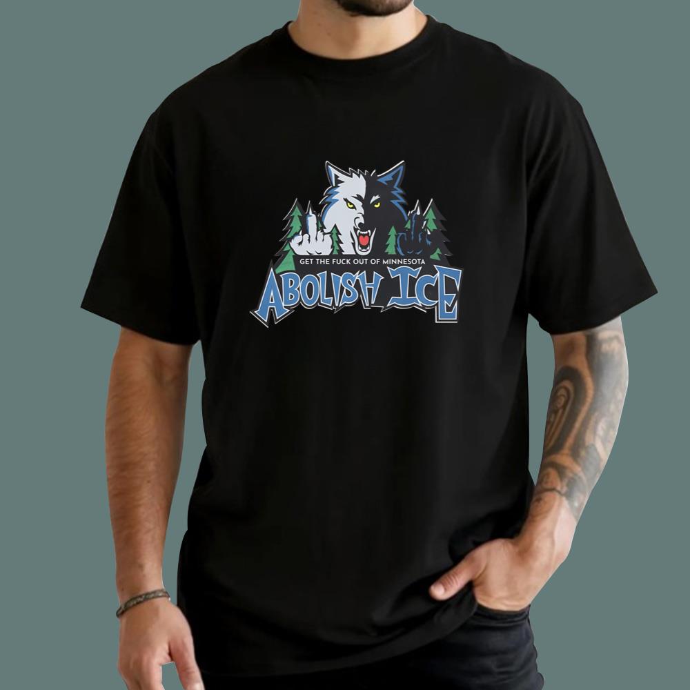 Get The F-ck Out Of Minnesota Abolish Ice T-Shirt