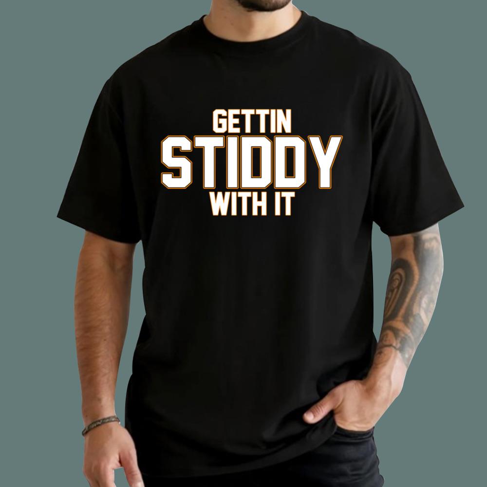 Gettin Stiddy With It T-Shirt