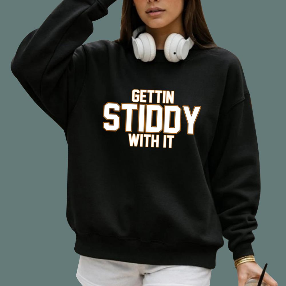 Gettin Stiddy With It T-Shirt