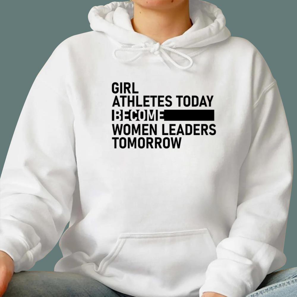 Girl Athletes Today Become Women Leaders Tomorrow T-Shirt