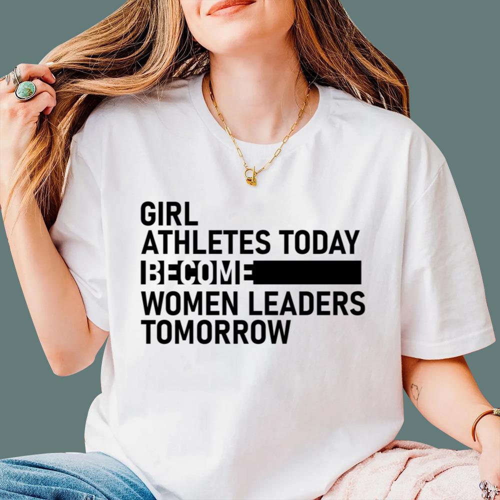 Girl Athletes Today Become Women Leaders Tomorrow T-Shirt