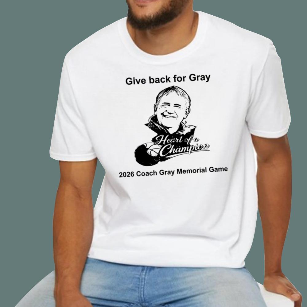 Give Back For Gray 2026 Coach Gray Memorial Game T-Shirt
