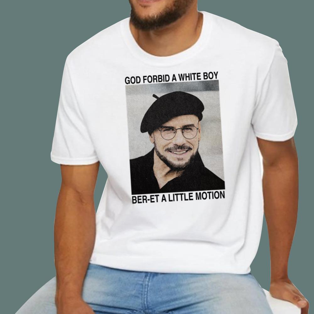 God Forbid A White Boy Ber-et A Little Motion T-Shirt