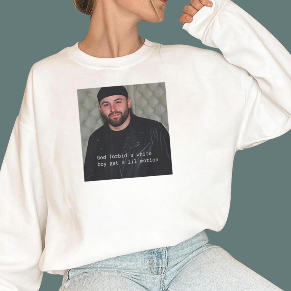 God Forbid A White Boy Get A Lil Motion T-Shirt