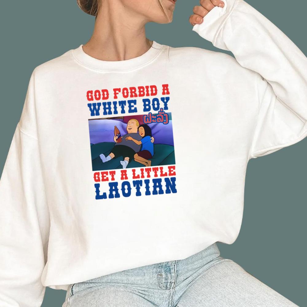 God Forbid A White Boy Get A Little Laotian T-Shirt