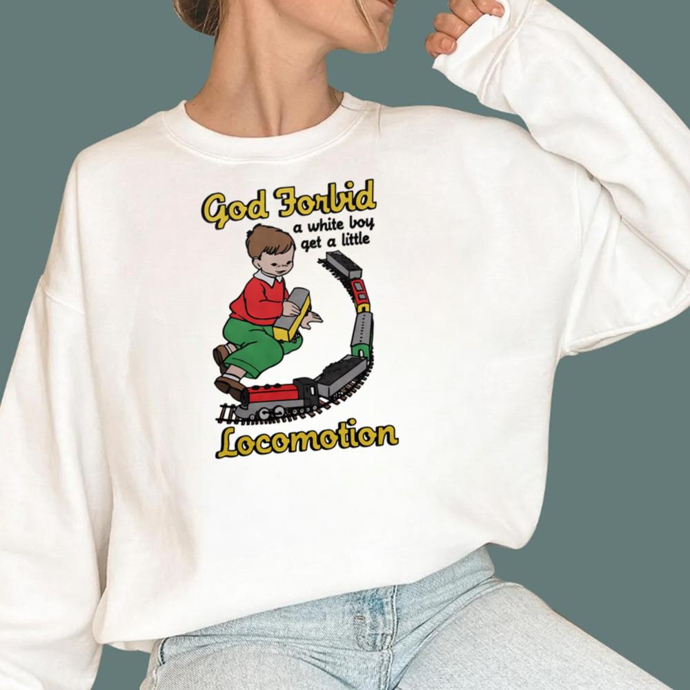 God Forbid A White Boy Get A Little Locomotion T-Shirt