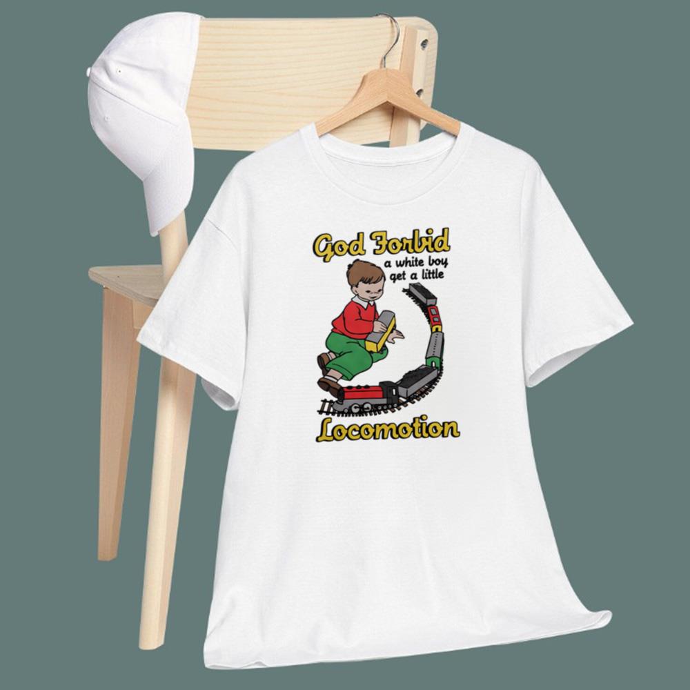 God Forbid A White Boy Get A Little Locomotion T-Shirt