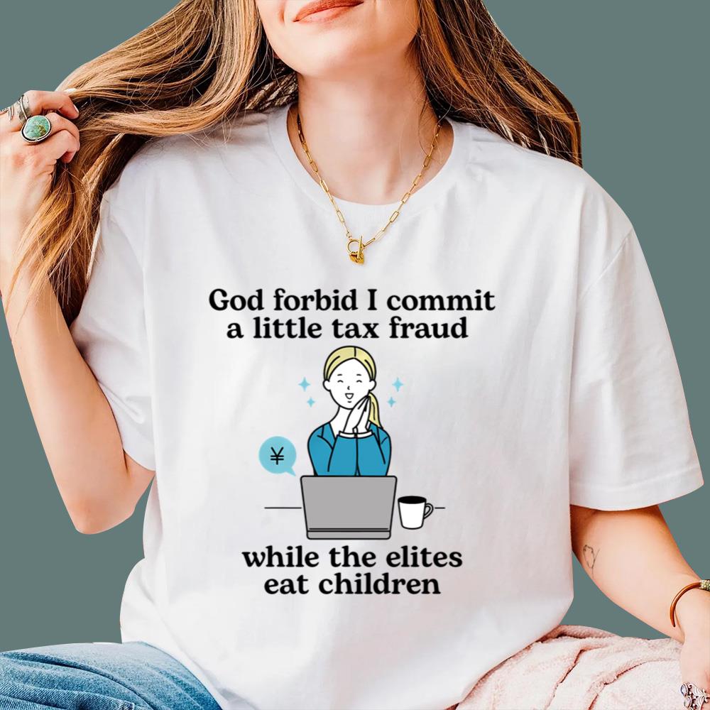God Forbid I Commit A Little Tax Fraud T-Shirt