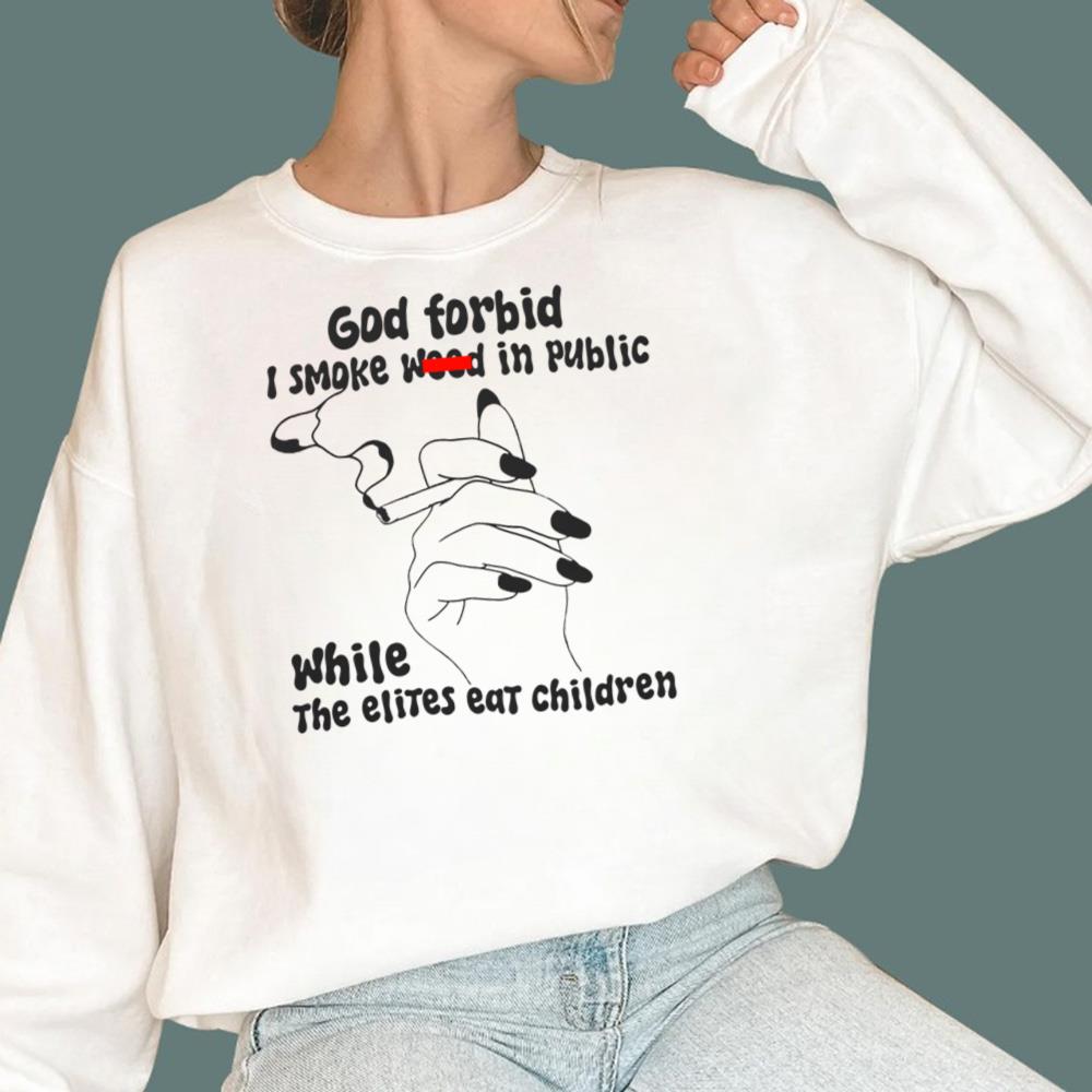 God Forbid I Smoke Wood In Public T-Shirt