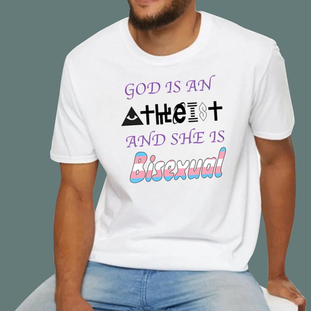 God Is An Atheist And She Is Bisexual T-Shirt