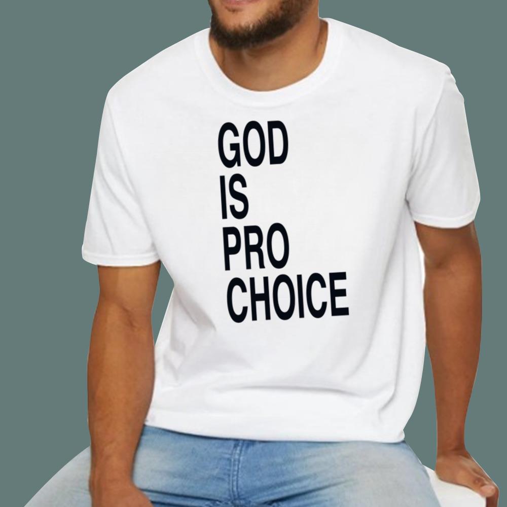 God Is Pro Choice T-Shirt