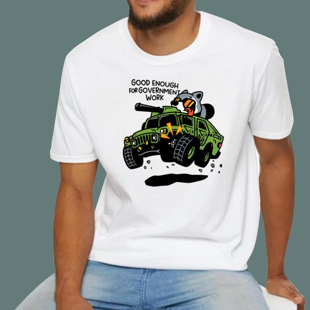 Good Enough To Government Work T-Shirt